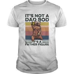 Bear Its Not A Dad Bod Its A Father Figure  Retro Shirt